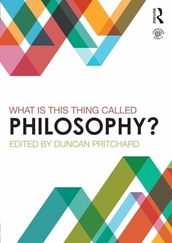 What is this thing called Philosophy? What is this thing called Philosophy?