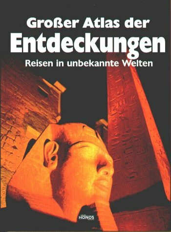 Großer Atlas der Entdeckungen: Reisen in unbekannte Welten