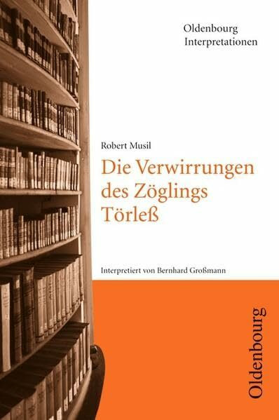 Oldenbourg Interpretationen: Die Verwirrungen des Zöglings Törleß: Band 26