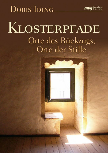 Klosterpfade: Orte des Rückzugs, Orte der Stille