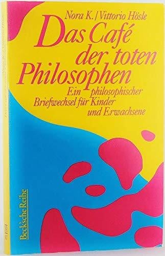 Das Café der toten Philosophen. Ein philosophischer Briefwechsel für Kinder und Erwachsene