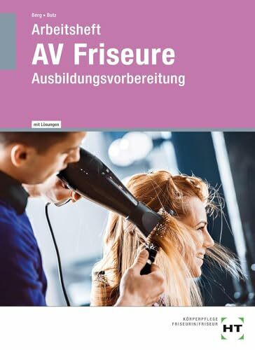 Arbeitsheft mit eingetragenen Lösungen AV Friseure: Ausbildungsvorbereitung
