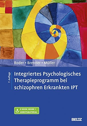 Integriertes Psychologisches Therapieprogramm bei schizophren Erkrankten IPT: Mit E-Book inside und Arbeitsmaterial