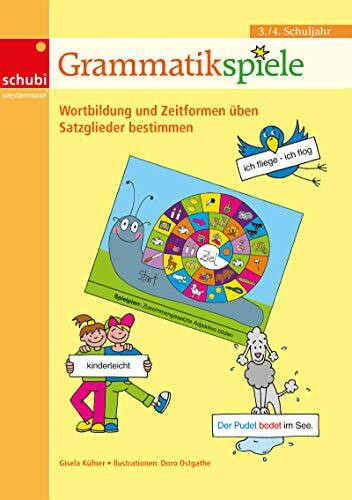 Grammatikspiele: 3. / 4. Schuljahr Wortbildung und Zeitformen üben, Satzglieder bestimmen (Lernspiele für den Deutschunterricht: Rechtschreiben, Grammatik und Leseförderung)