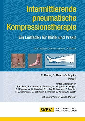 Intermittierende pneumatische Kompressionstherapie: Ein Leitfaden für Klinik un Praxis: Ein Leitfaden für Klinik und Praxis