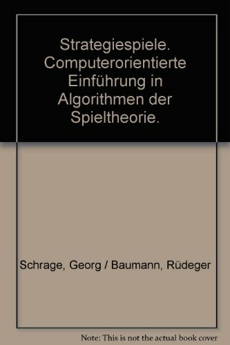 Strategiespiele: Computerorientierte Einführung in Algorithmen der Spieltheorie