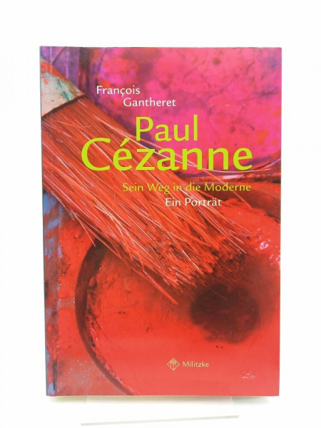 Paul Cezanne - Sein Weg in die Moderne: Ein Portrait