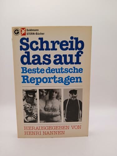 Schreib das auf. Beste deutsche Reportagen.