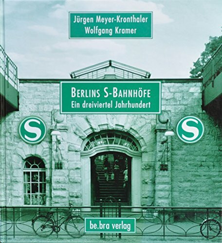 Berlins S-Bahnhöfe: Ein dreiviertel Jahrhundert