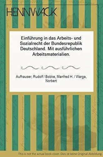 Einführung in das Arbeits- und Sozialrecht der Bundesrepublik Deutschland : mit ausführlichen Arbeitsmaterialien.