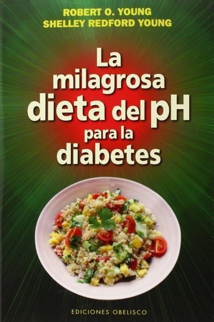 La Milagrosa Dieta del PH Para La Diabetes La Milagrosa Dieta del PH Para La Diabetes