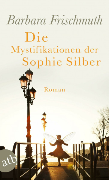 Die Mystifikationen der Sophie Silber: Roman