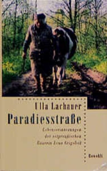 Paradiesstraße: Lebenserinnerungen der ostpreußischen Bäuerin Lena Grigoleit