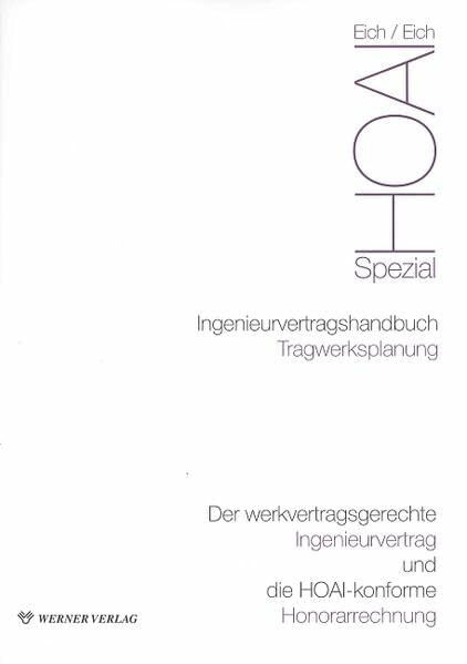 Ingenieurvertragshandbuch Tragwerksplanung: Der werkvertragsgerechte Ingenieurvertrag und die HOAI-konforme Honorarrechnung