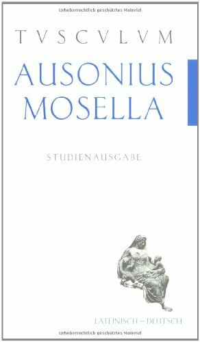 Ausonius Mosella. Studienausgabe.: Lateinisch / Deutsch