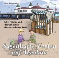 Sagenhafte Ferien auf Usedom - Lilly, Nikolas und das Geheimnis der versunkenen Stadt