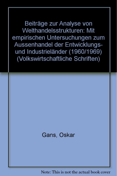 Beiträge zur Analyse von Welthandelsstrukturen.: Mit empirischen Untersuchungen zum Außenhandel der Entwicklungs- und Industrieländer (1960-1969). (Volkswirtschaftliche Schriften, Band 254)