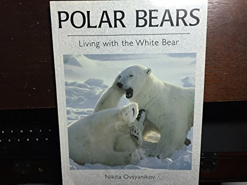 Polar Bears : Living with the White Bear