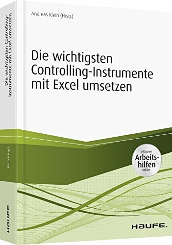 Controllinginstrumente mit Excel umsetzen - inkl. Arbeitshilfen online: Wichtige Tools und Gestaltungsempfehlungen (Haufe Fachbuch) Controllinginstrumente mit Excel umsetzen - inkl. Arbeitshilfen online: Wichtige Tools und Gestaltungsempfehlungen (Haufe Fachbuch)