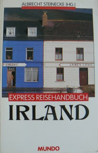 Irland. Irland entdecken und erleben. Baden, Bummeln, Ausgehen. Essen, Trinken, Übernachten. Ausflüge, Wanderungen, Sehenswertes