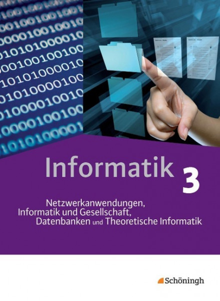 Informatik 3. Schülerband. Das neue Lehrwerk für die Oberstufe