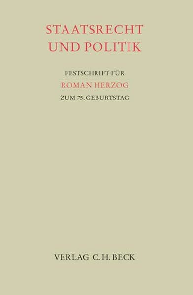 Staatsrecht und Politik: Festschrift für Roman Herzog zum 75. Geburtstag (Festschriften, Festgaben, Gedächtnisschriften)