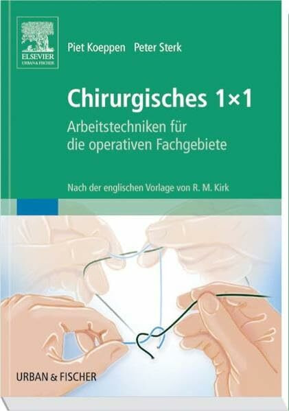 Chirurgisches 1x1: Arbeitstechniken für die operativen Fachgebiete. Nach der englischen Vorlage von R.M. Kirk