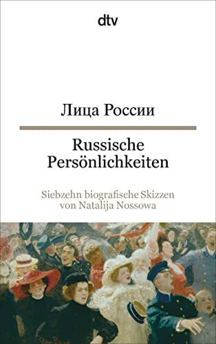 Russische Persönlichkeiten: Siebzehn biografische Skizzen von Natalija Nossowa – dtv zweisprachig für Fortgeschrittene – Russisch