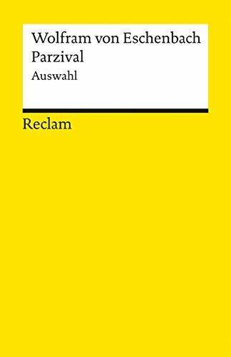 Parzival. Eine Auswahl: Wolfram von Eschenbach – Deutsch-Lektüre, Deutsche Klassiker der Literatur – 18243 (Reclams Universal-Bibliothek)