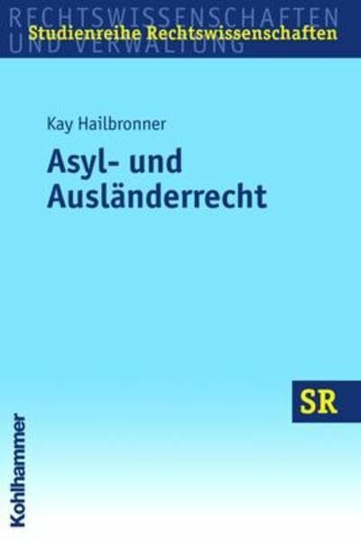 Asyl- und Ausländerrecht (SR-Studienreihe Rechtswissenschaften)