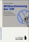 Mitbestimmung bei VW: Neue Chancen für die betriebliche Interessenvertretung?: Neue Chancen für die betriebliche Interessenvertretung?. Diss.
