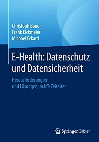 E-Health: Datenschutz und Datensicherheit: Herausforderungen und Lösungen im IoT-Zeitalter