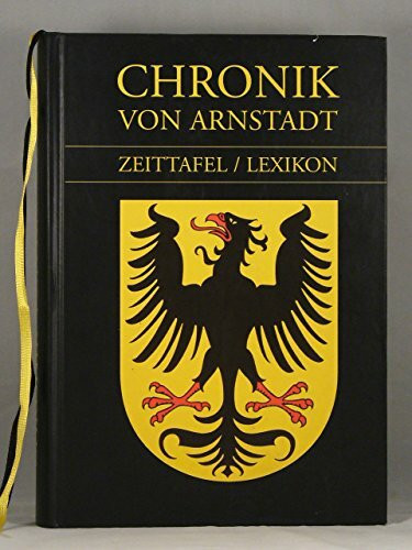 Chronik von Arnstadt: Zeittafel /Lexikon