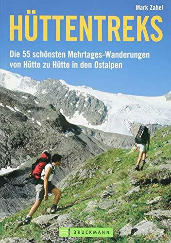 Hüttentreks: Die 55 schönsten Mehrtages-Wanderungen von Hütte zu Hütte in den Ostalpen