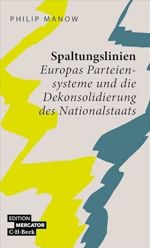 Spaltungslinien: Europas Parteiensysteme und die Dekonsolidierung des Nationalstaats (Beck Paperback)