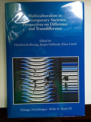 Multiculturalism in Contemporary Societies: Perspectives on Difference and Transdifference (Erlanger Forschungen - Reihe A: Geisteswissenschaften)