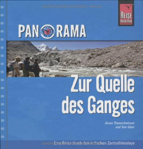 Reise Know-How Panorama Zur Quelle des Ganges - Eine Reise durch den indischen Zentralhimalaya: Reise-Bildband