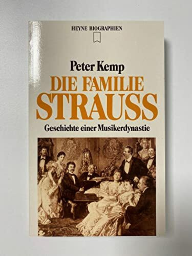 Die Familie Strauß. Geschichte einer Musikerdynastie.