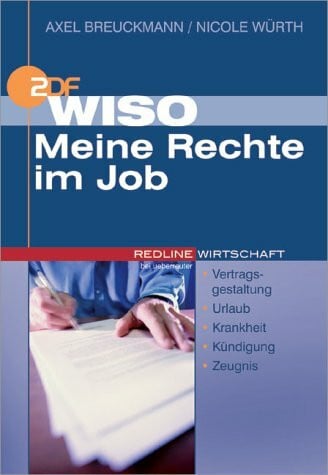 WISO Meine Rechte im Job.Vertragsgestaltung/Urlaub/Krankheit/Kündigung/Zeugnis