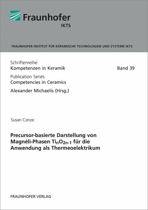 Precursor-basierte Darstellung von Magnéli-Phasen TinO2n-1 für die Anwendung als Thermeoelektrikum: Dissertationsschrift (Schriftenreihe Kompetenzen ...... Precursor-basierte Darstellung von Magnéli-Phasen TinO2n-1 für die Anwendung als Thermeoelektrikum: Dissertationsschrift (Schriftenreihe Kompetenzen ... Publication series competencies in ceramics)
