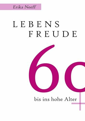 Lebensfreude 60 bis ins hohe Alter