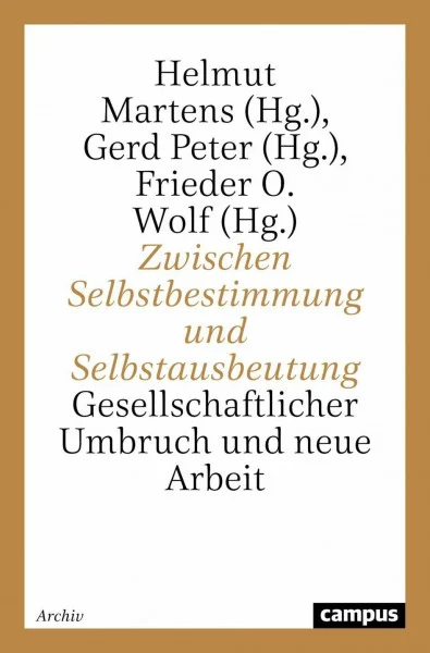 Zwischen Selbstbestimmung und Selbstausbeutung: Gesellschaftlicher Umbruch und neue Arbeit