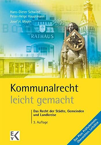 Kommunalrecht – leicht gemacht.: Das Recht der Städte, Gemeinden und Landkreise. (GELBE SERIE – leicht gemacht)