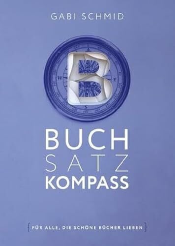Buchsatz-Kompass: Vom optimalen Manuskript zur Buchherstellung