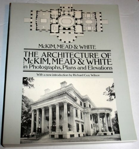 The Architecture of McKim, Mead, and White in Photos, Plans, and Elevations (Dover Books on Architecture)