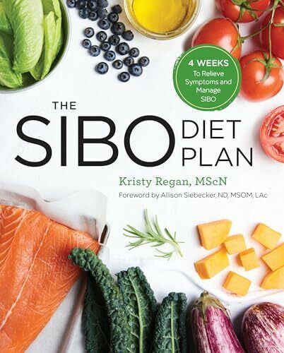 The SIBO Diet Plan: Four Weeks to Relieve Symptoms and Manage SIBO