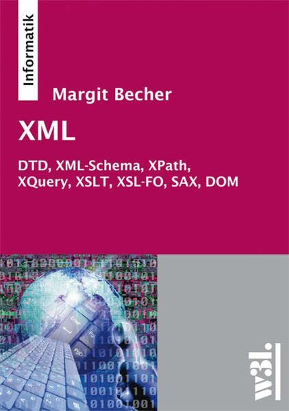 XML: DTD, XML-Schema, XPath, XQuery, XSLT, XSL-FO, SAX, DOM