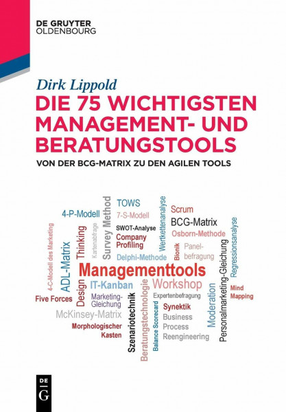 Die 75 wichtigsten Management- und Beratungstools: Von der BCG-Matrix zu den agilen Tools (De Gruyter Studium)