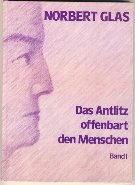 Das Antlitz offenbart den Menschen I. Eine geistesgemäße Physiognomik