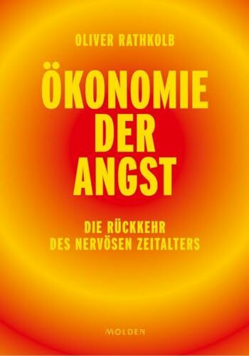 Ökonomie der Angst: Die Rückkehr des nervösen Zeitalters